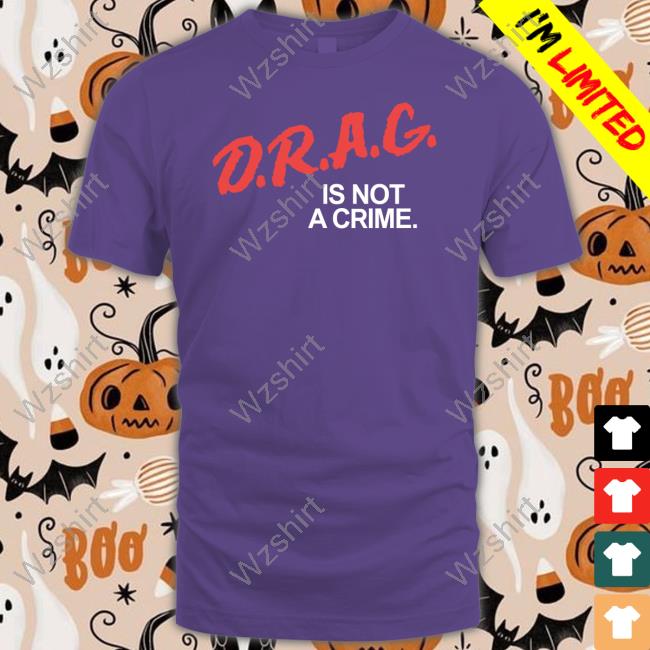 Official Drag Is Not A Crime Shirt Official Drag Is Not A Crime Shirt