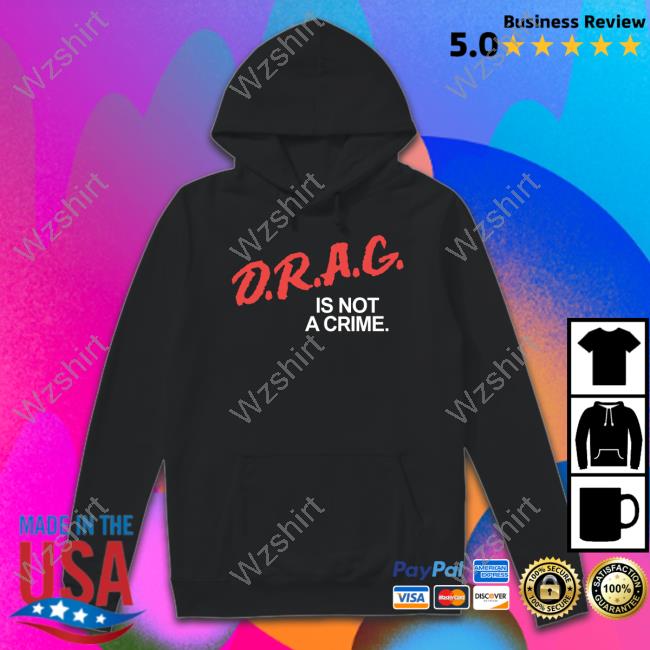 Drag Is Not A Crime Shirts