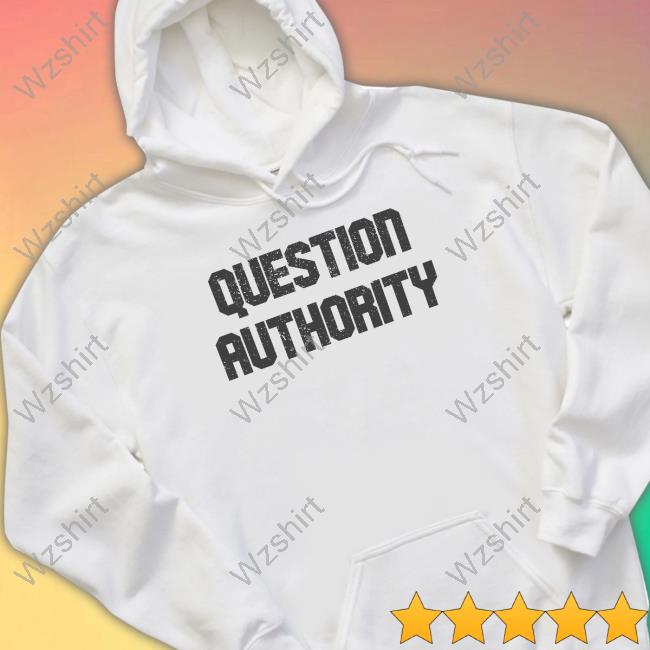 Official Question Authority Tee Shirt Official Question Authority Tee Shirt