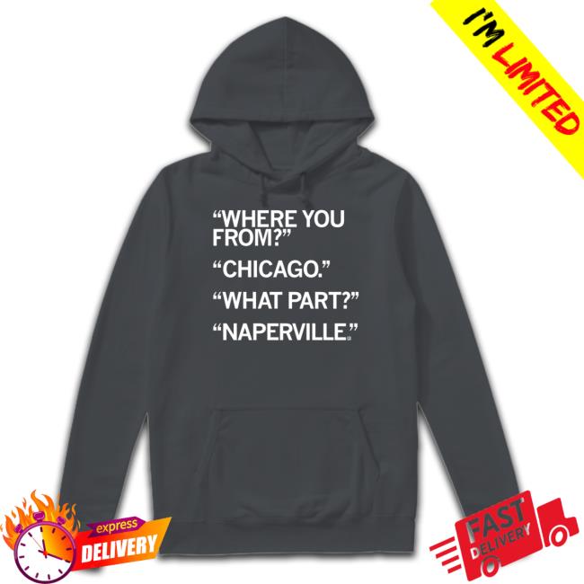 Official Raygun Merch Naperville What Part Of Chicago Shirt Official Raygun Merch Naperville What Part Of Chicago Shirt