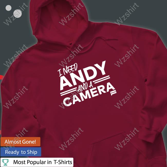 Official Vanderpump Rules Merch Vanderpump Rules I Need Andy And A Camera Tee Shirt Official Vanderpump Rules Merch Vanderpump Rules I Need Andy And A Camera Tee Shirt