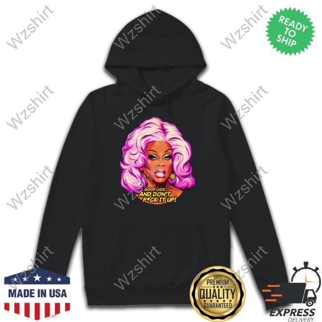 Official Good Luck And Don't Fuck It Up T Shirts Official Good Luck And Don't Fuck It Up T Shirts