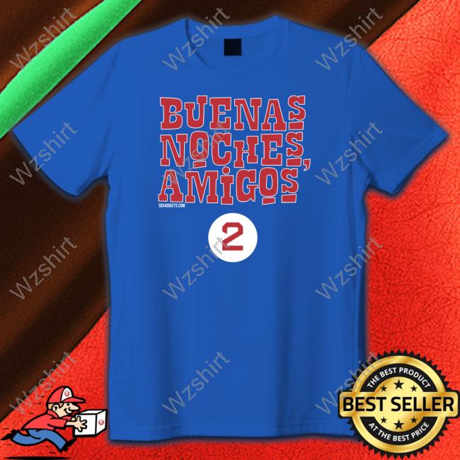 Buenas Noches Amigos Shirt Buenas Noches Amigos Shirt