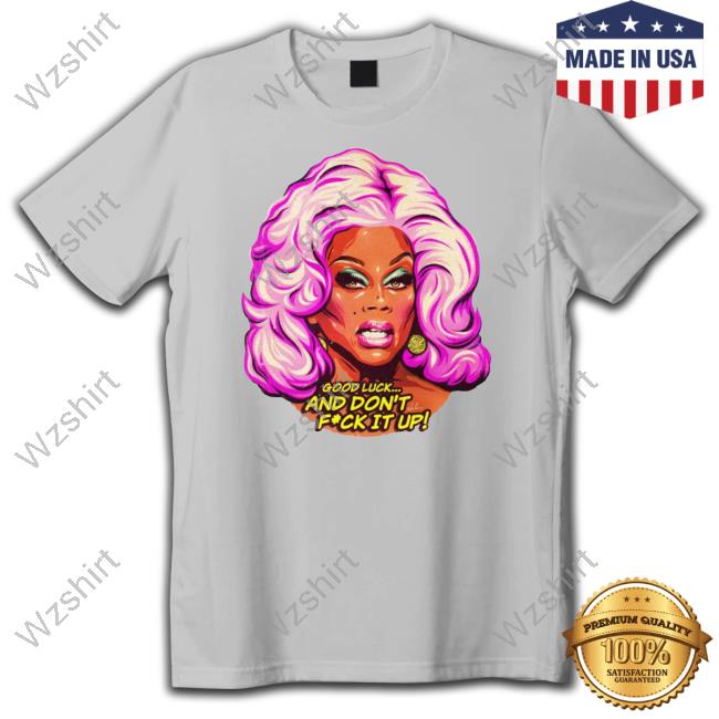Official Good Luck And Don't Fuck It Up T Shirts Official Good Luck And Don't Fuck It Up T Shirts