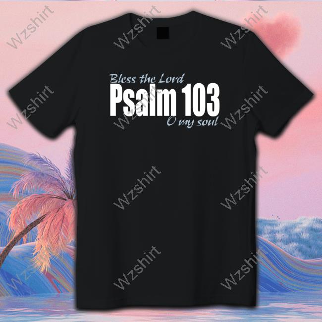 Vasiliy Lomachenko Bless The Lord Psalm 103 O My Soul Shirt Vasiliy Lomachenko Bless The Lord Psalm 103 O My Soul Shirt