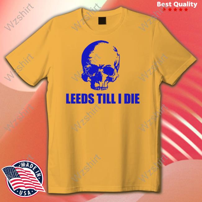 Official Punk Football Shop Leeds Till I Die Shirts Warwick Smith Official Punk Football Shop Leeds Till I Die Shirts Warwick Smith