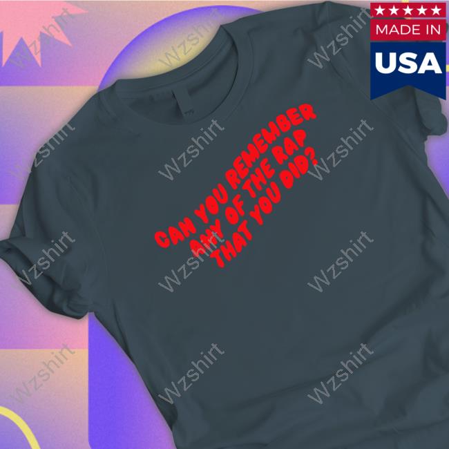 Chickenshopdate Merch Can You Remember Any Of The Rap That You Did Tee Jiggle Jiggle Chickenshopdate Merch Can You Remember Any Of The Rap That You Did Tee Jiggle Jiggle