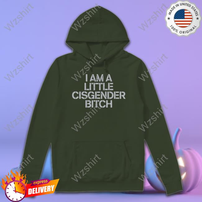 Official I Am A Little Cisgender Bitch T Shirt Official I Am A Little Cisgender Bitch T Shirt