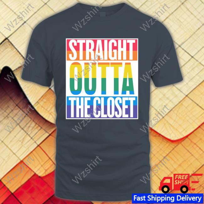 Straight Outta The Closet Shirt Straight Outta The Closet Shirt