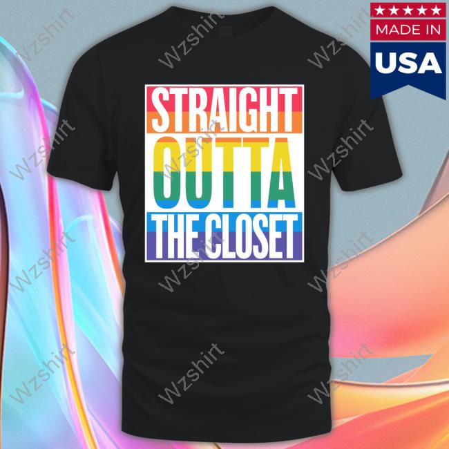 Straight Outta The Closet Shirt Straight Outta The Closet Shirt