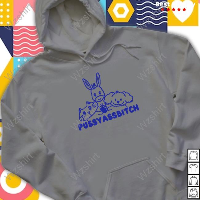 Pussyassbitch T Shirt Pussyassbitch T Shirt