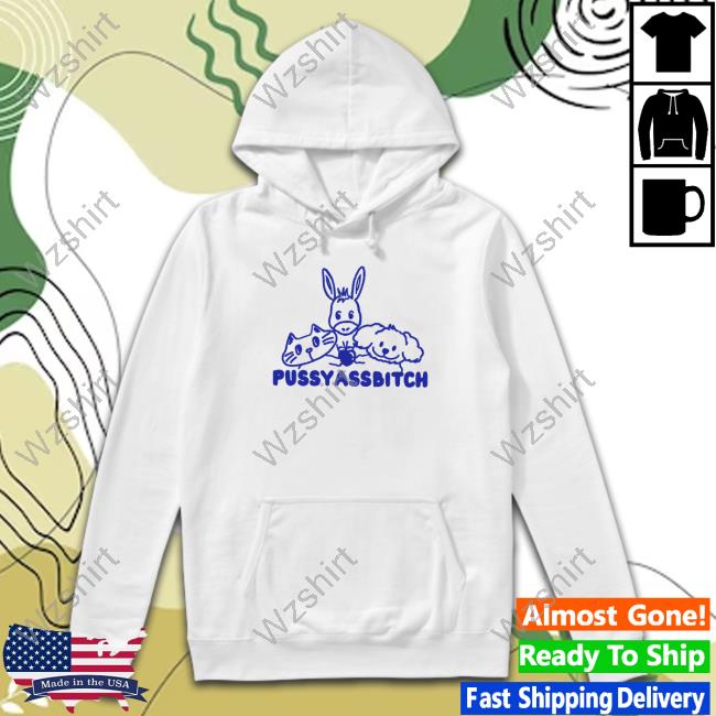 Pussyassbitch T Shirt Pussyassbitch T Shirt