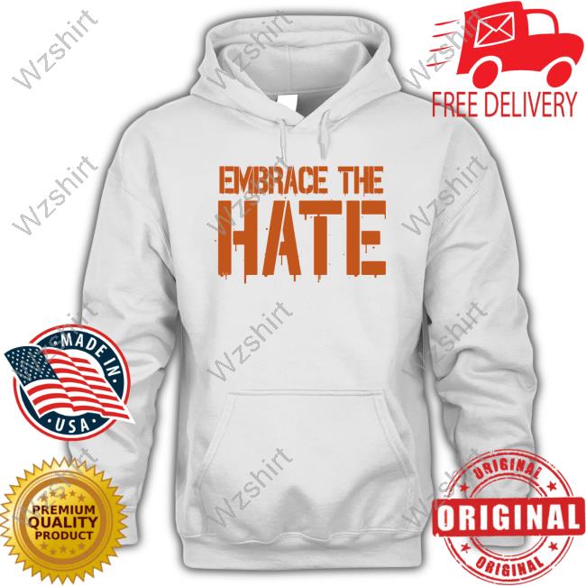 Official Embrace The Hate T Shirts Official Embrace The Hate T Shirts