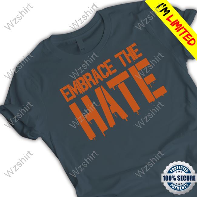 Official Embrace The Hate T Shirts Official Embrace The Hate T Shirts