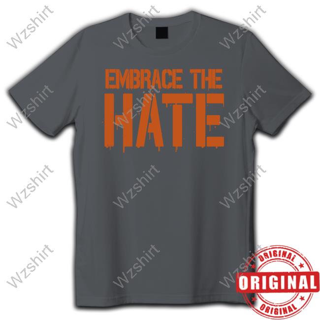 Official Embrace The Hate T Shirts Official Embrace The Hate T Shirts